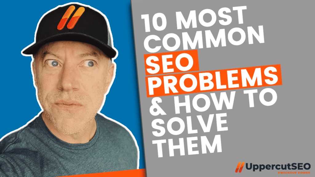 10 Most Common SEO Problems And How to Solve Them - Tom Desmond