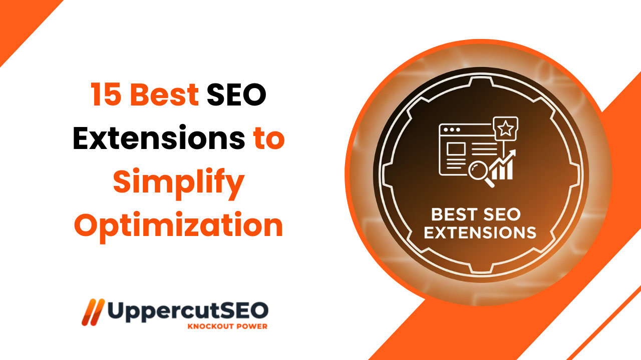 15 Best SEO Extensions to Simplify Optimization